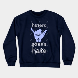 Haters Gonna Hate Crewneck Sweatshirt